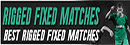 Rigged Fixed Matches